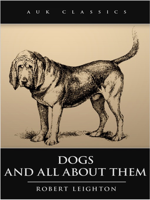 Title details for Dogs and All About Them by Robert Leighton - Available